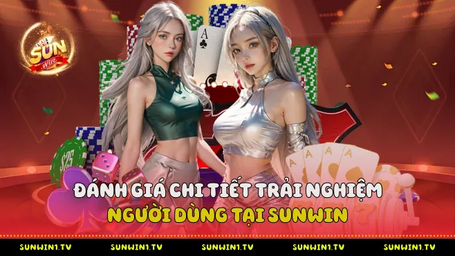 Đánh Giá Chi Tiết Trải Nghiệm Người Dùng Tại Sunwin